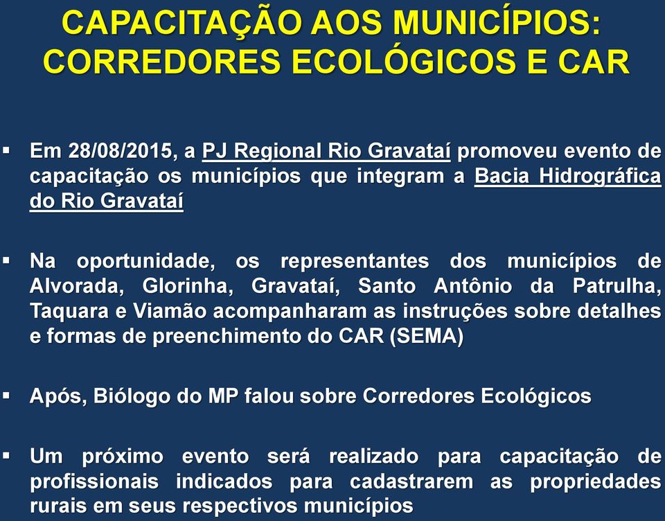 Patrulha, Taquara e Viamão acompanharam as instruções sobre detalhes e formas de preenchimento do CAR (SEMA) Após, Biólogo do MP falou sobre