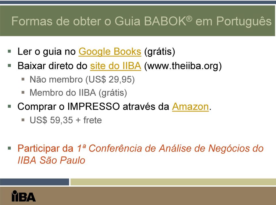 org) Não membro (US$ 29,95) Membro do IIBA (grátis) Comprar o IMPRESSO