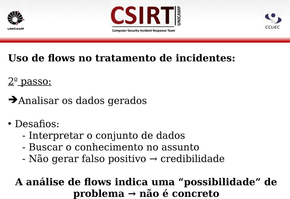 o conhecimento no assunto - Não gerar falso positivo credibilidade