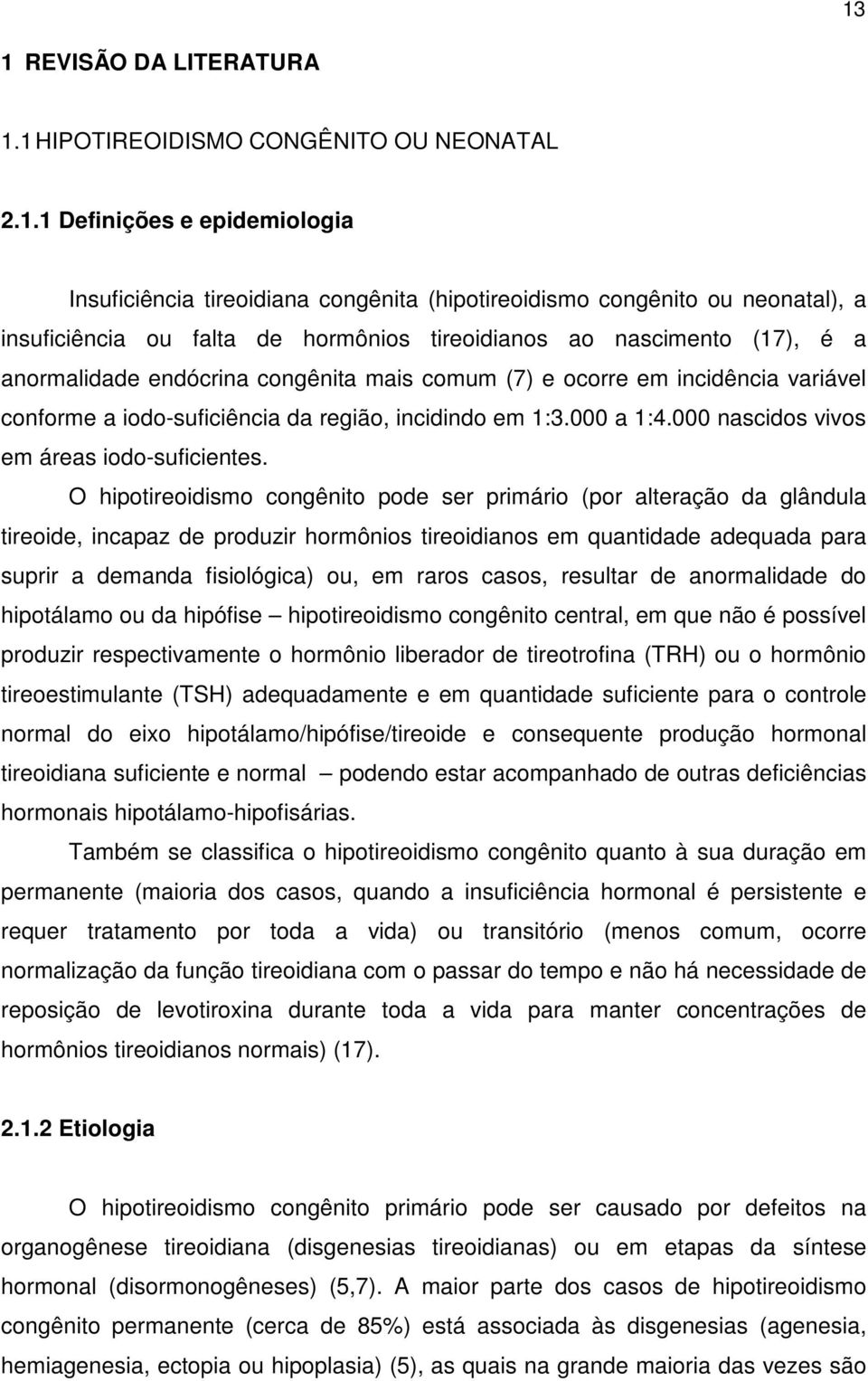 000 a 1:4.000 nascidos vivos em áreas iodo-suficientes.