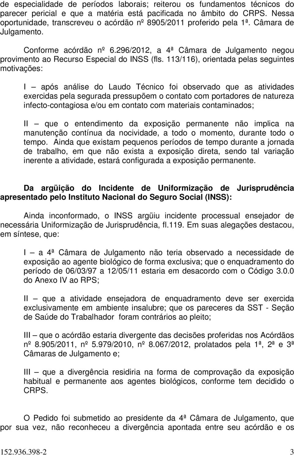 296/2012, a 4ª Câmara de Julgamento negou provimento ao Recurso Especial do INSS (fls.