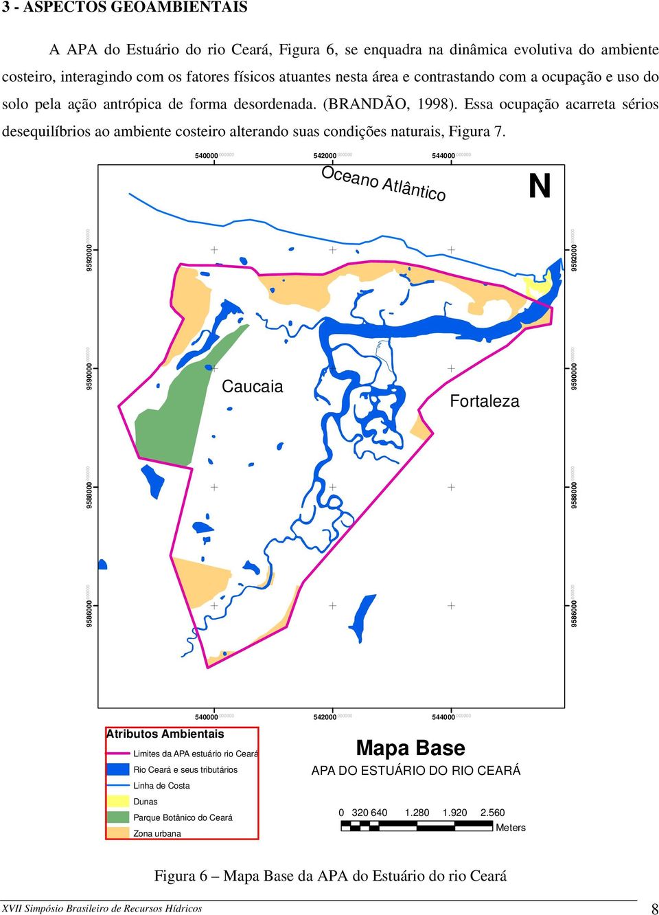 540000.000000 542000.000000 Oceano Atlântico 544000.000000 N 9590000.000000 9586000.000000 9586000.000000 9588000.000000 9588000.000000 9592000.000000 9592000.000000 Caucaia Fortaleza 9590000.