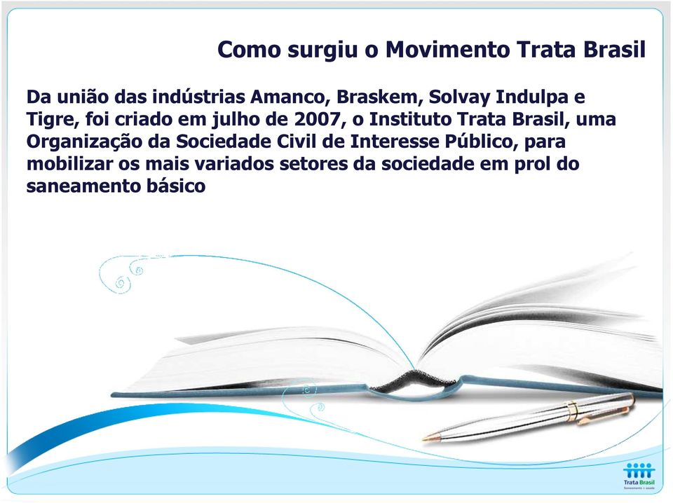 Trata Brasil, uma Organização da Sociedade Civil de Interesse Público,