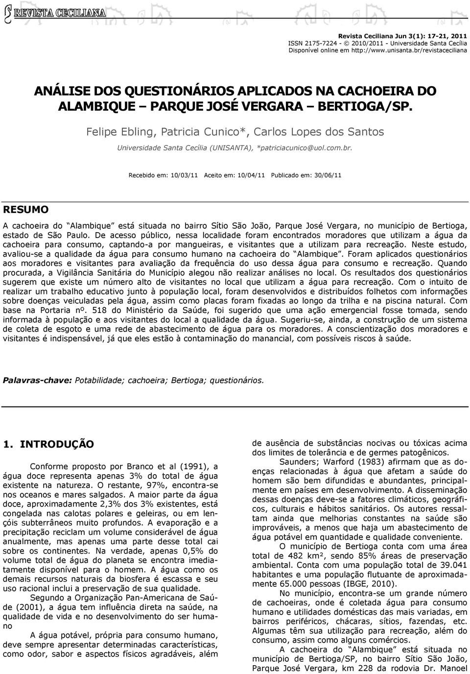 Felipe Ebling, Patricia Cunico*, Carlos Lopes dos Santos Universidade Santa Cecília (UNISANTA), *patriciacunico@uol.com.br.