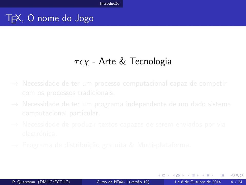 Necessidade de ter um programa independente de um dado sistema computacional particular.