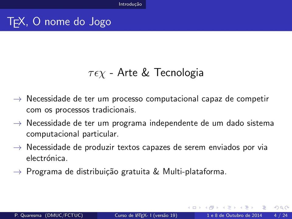 Necessidade de ter um programa independente de um dado sistema computacional particular.