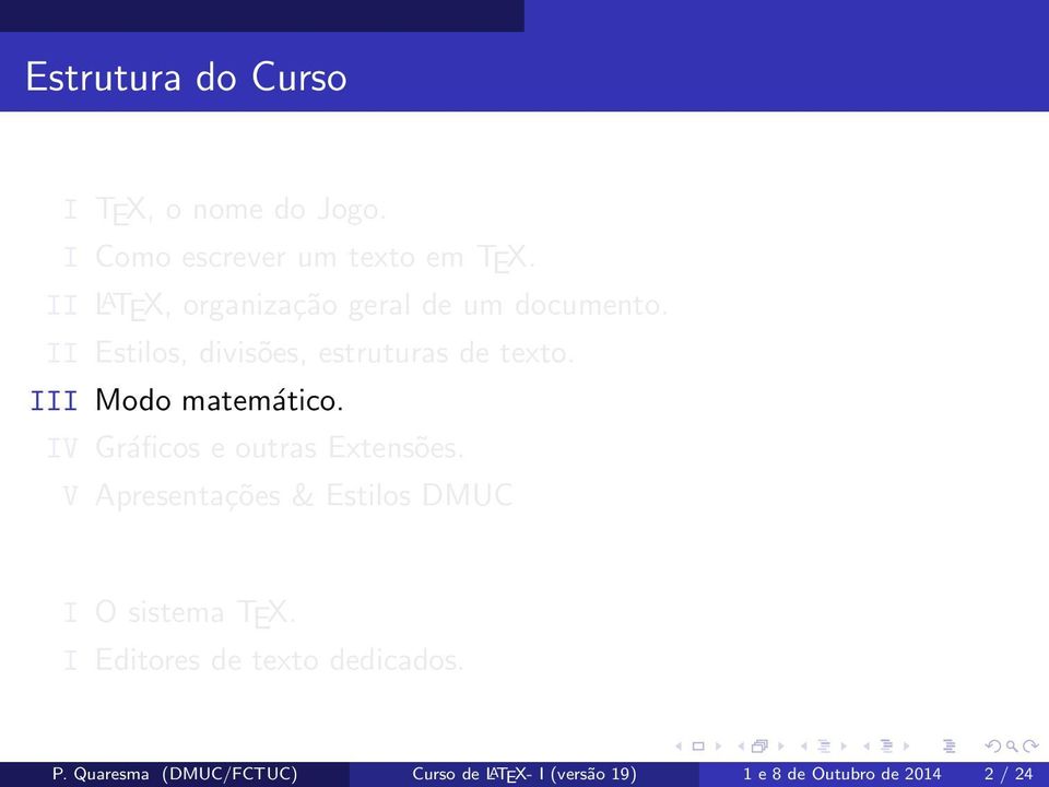 III Modo matemático. IV Gráficos e outras Extensões.