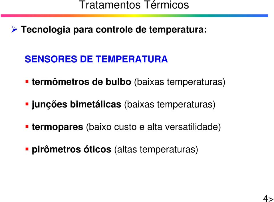 junções bimetálicas (baixas temperaturas) termopares (baixo