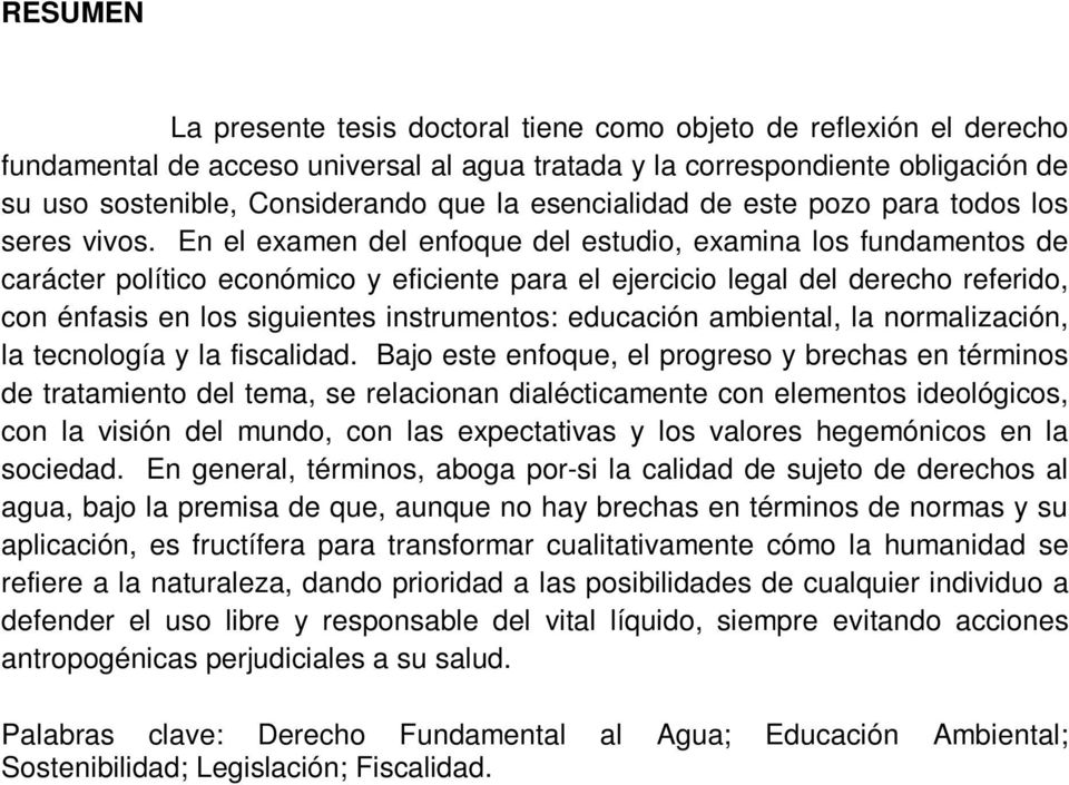 En el examen del enfoque del estudio, examina los fundamentos de carácter político económico y eficiente para el ejercicio legal del derecho referido, con énfasis en los siguientes instrumentos: