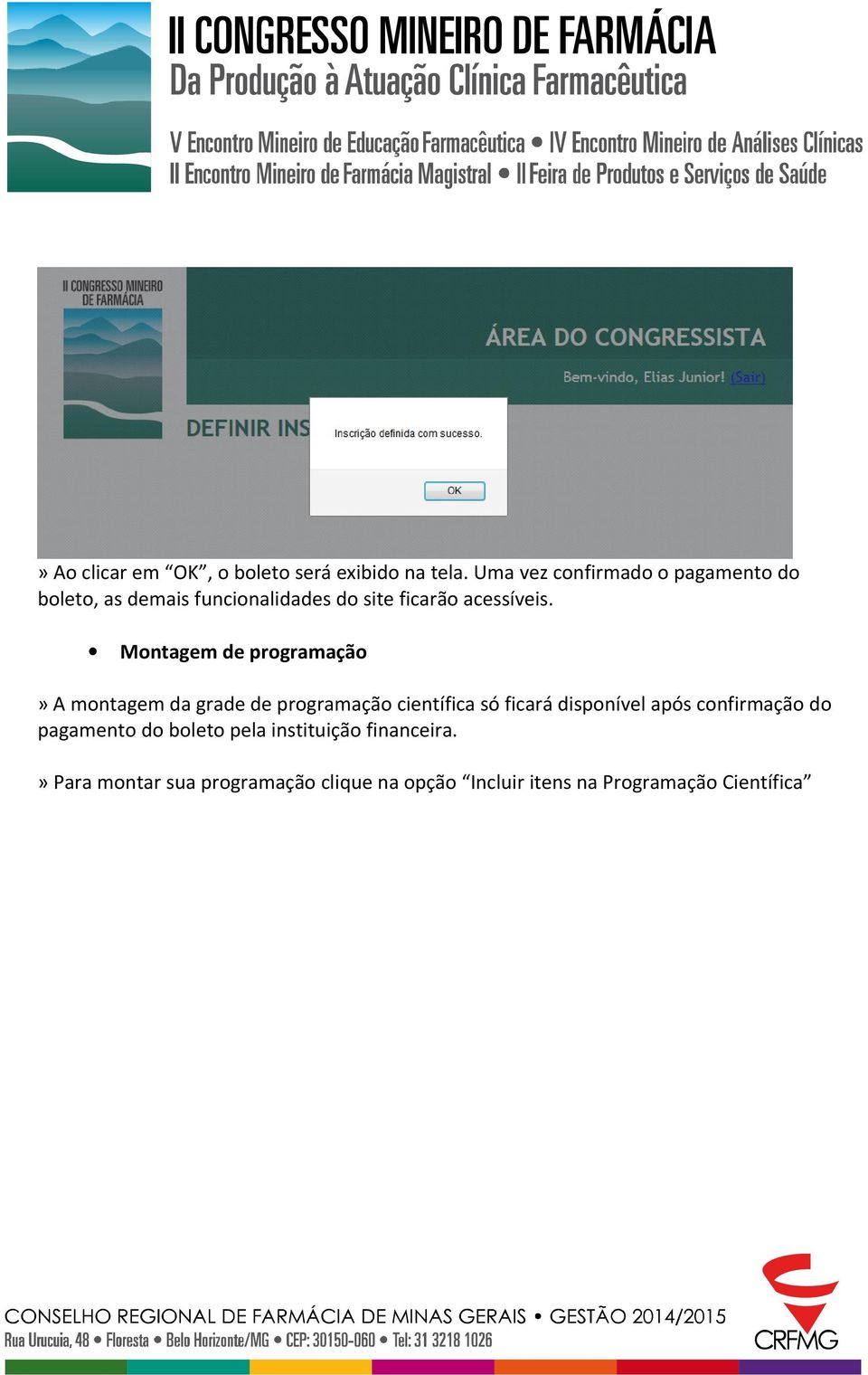 Montagem de programação» A montagem da grade de programação científica só ficará disponível após