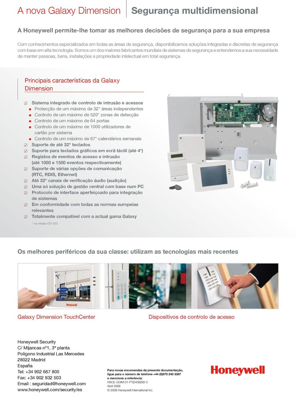 Somos um dos maiores fabricantes mundiais de sistemas de segurança e entendemos a sua necessidade de manter pessoas, bens, instaações e propriedade inteectua em tota segurança.