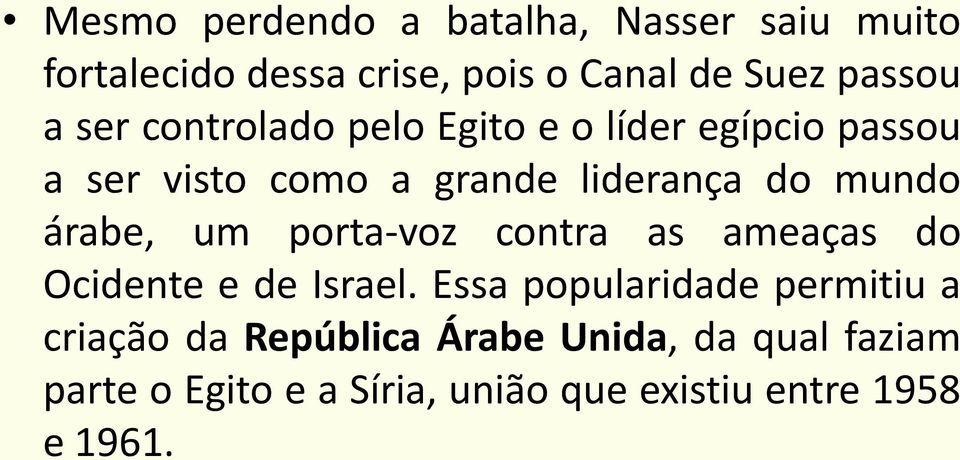 árabe, um porta-voz contra as ameaças do Ocidente e de Israel.