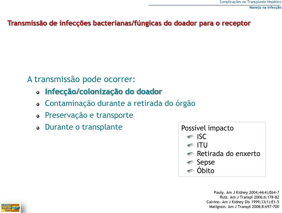 transporte Durante o transplante Possível impacto ISC ITU Retirada do enxerto Sepse Óbito Pauly.