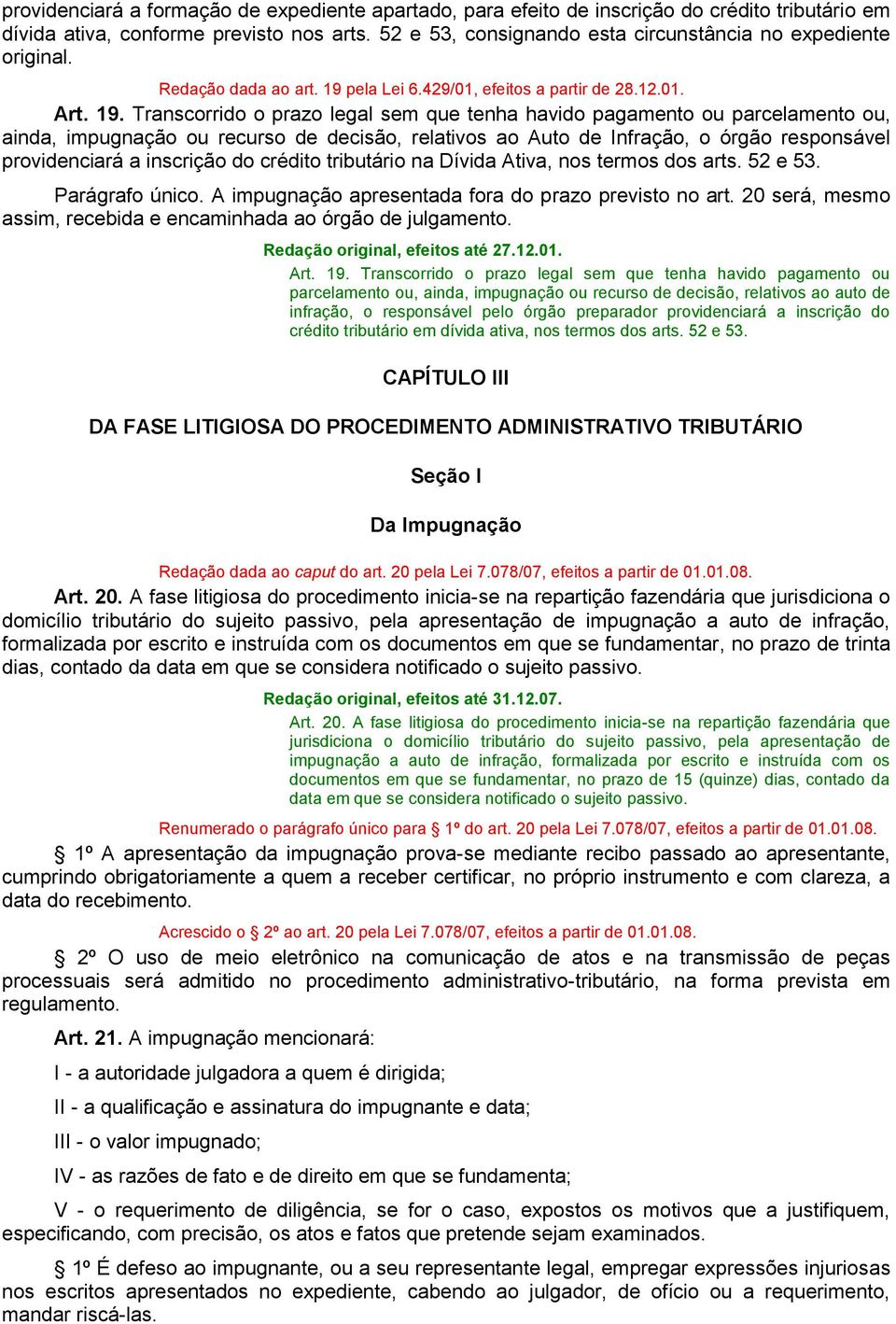 pela Lei 6.429/01, efeitos a partir de 28.12.01. Art. 19.