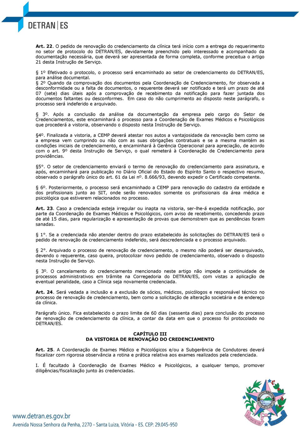 necessária, que deverá ser apresentada de forma completa, conforme preceitua o artigo 21 desta Instrução de Serviço.