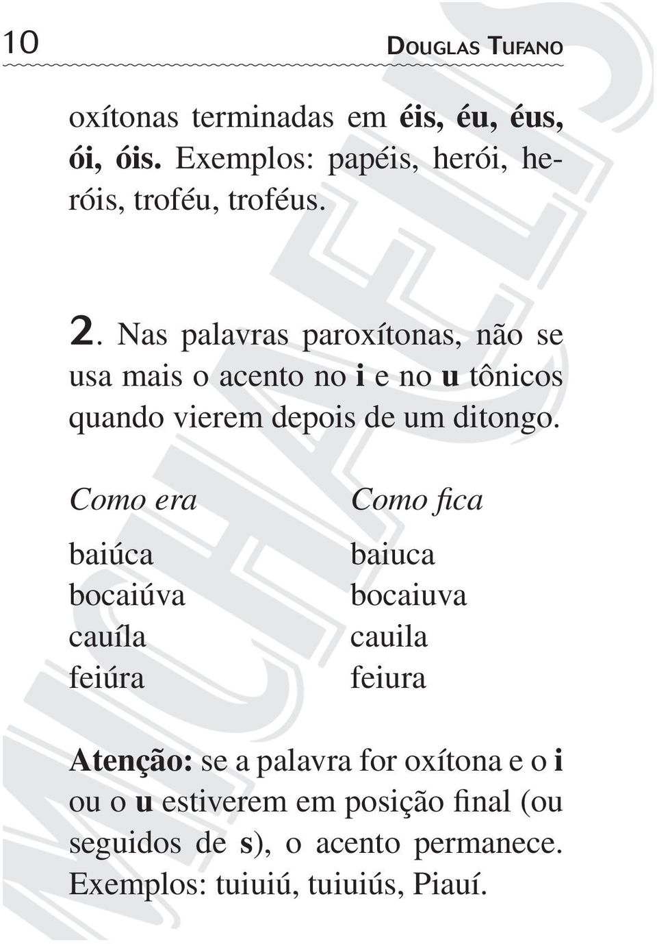 Como era baiúca bocaiúva cauíla feiúra Como fi ca baiuca bocaiuva cauila feiura Atenção: se a palavra for