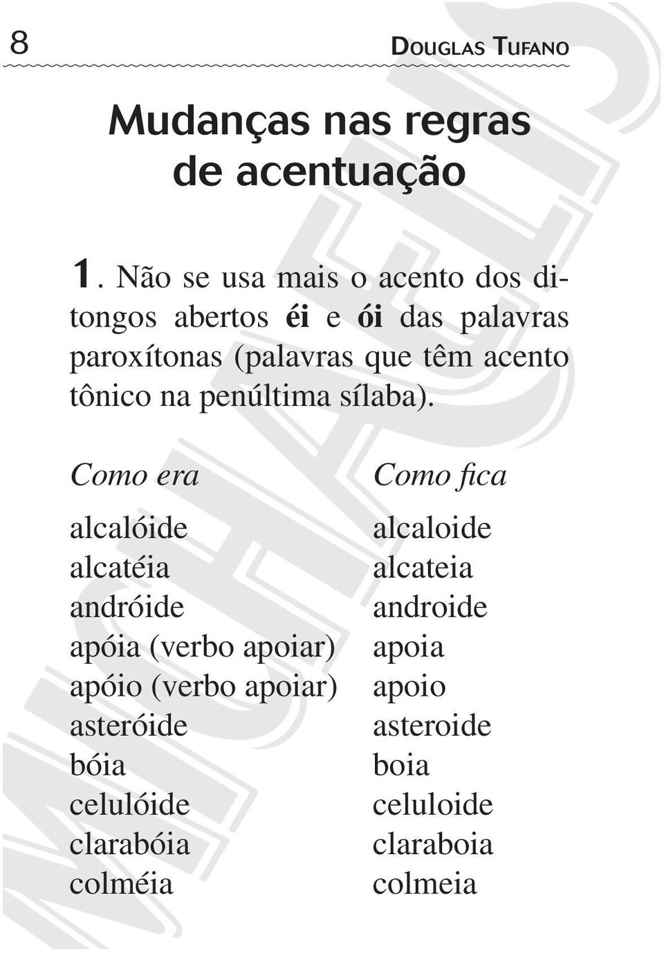 acento tônico na penúltima sílaba).