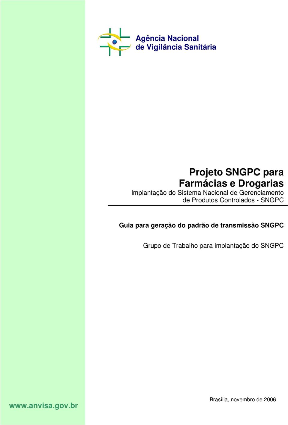 Gerenciamento de Produtos Controlados - SNGPC SNGPC Grupo de