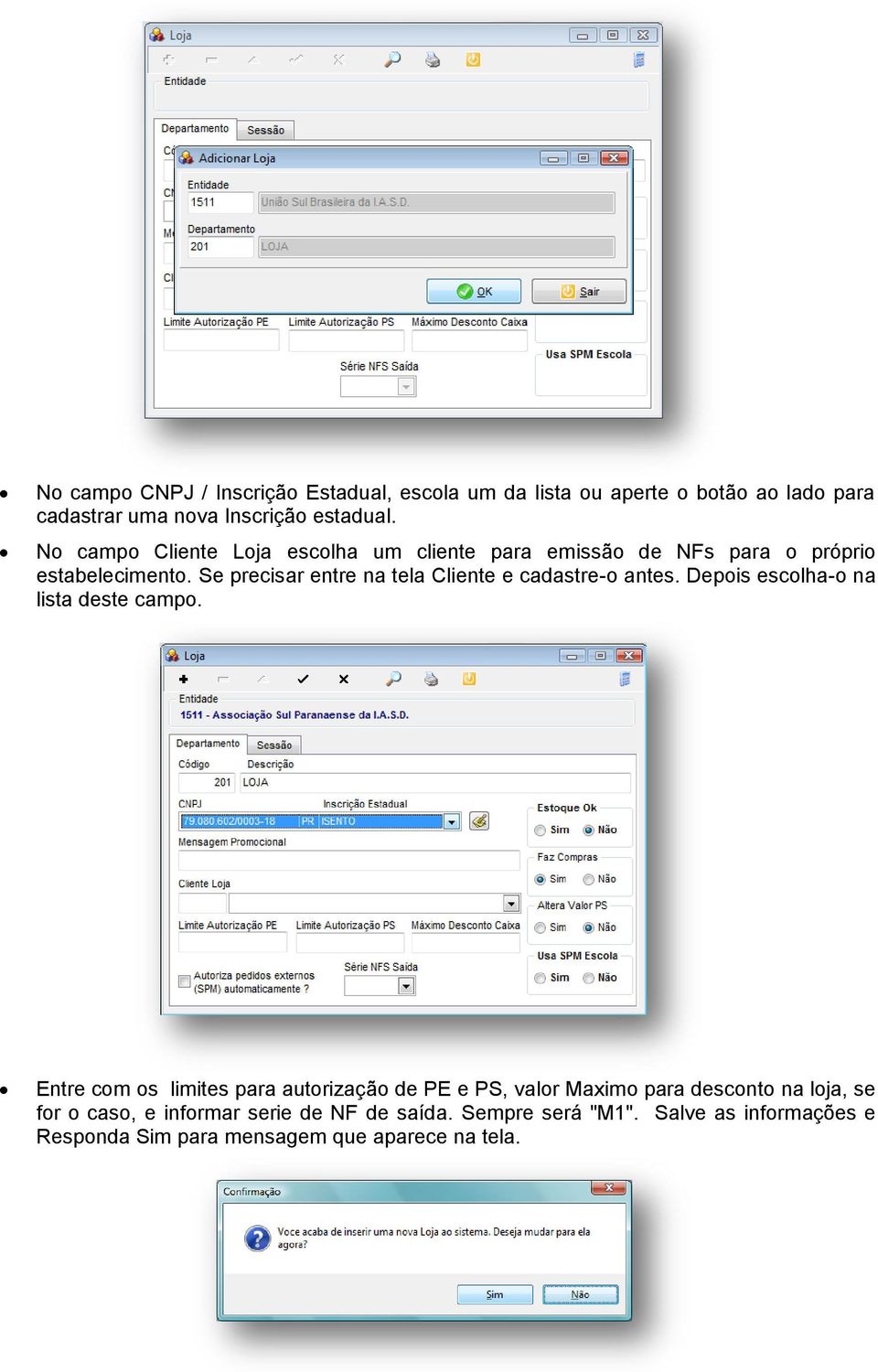 Se precisar entre na tela Cliente e cadastre-o antes. Depois escolha-o na lista deste campo.