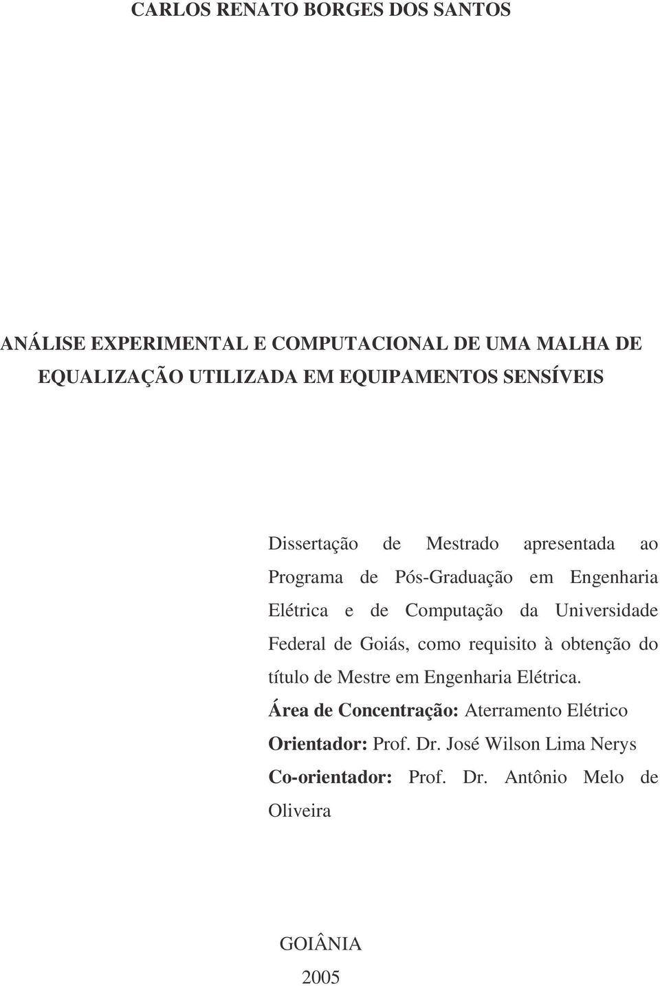 Universidade Federal de Goiás, como requisito à obtenção do título de Mestre em Engenharia Elétrica.