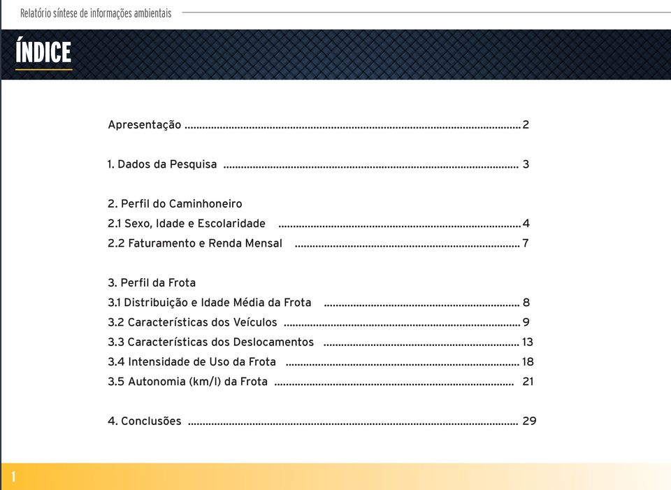 Perfil da Frota 3.1 Distribuição e Idade Média da Frota... 8 3. Características dos Veículos... 9 3.