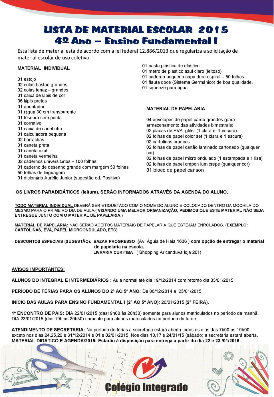 Positivo) 01 caderno pequeno capa dura espiral 50 folhas 02 folhas de papel crepon lumicrepe (qualquer TODO DEVERÁ