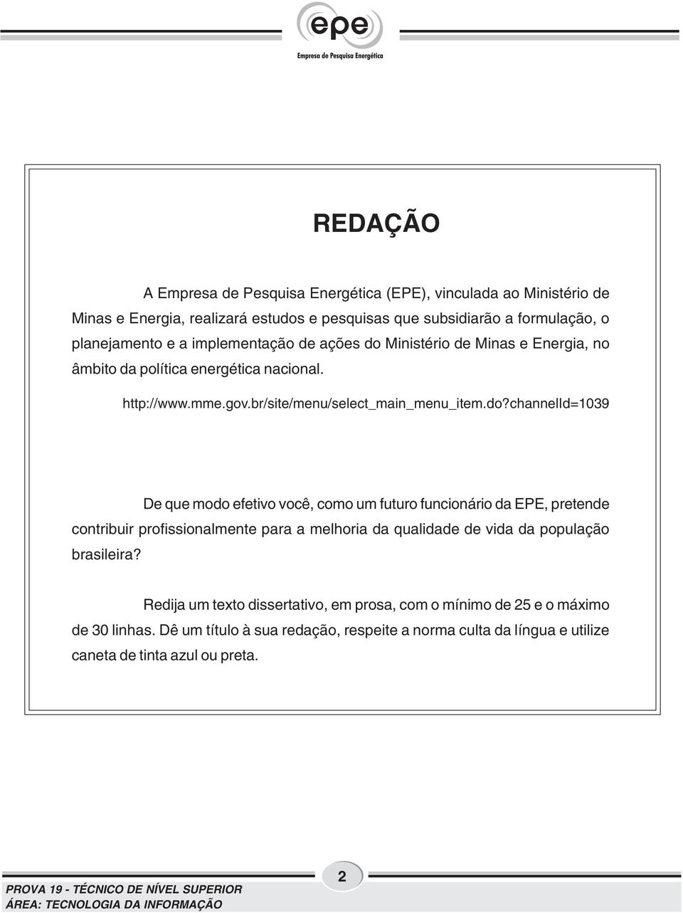 Ministério de Minas e Energia, no âmbito da política energética nacional. http://www.mme.gov.br/site/menu/select_main_menu_item.do?