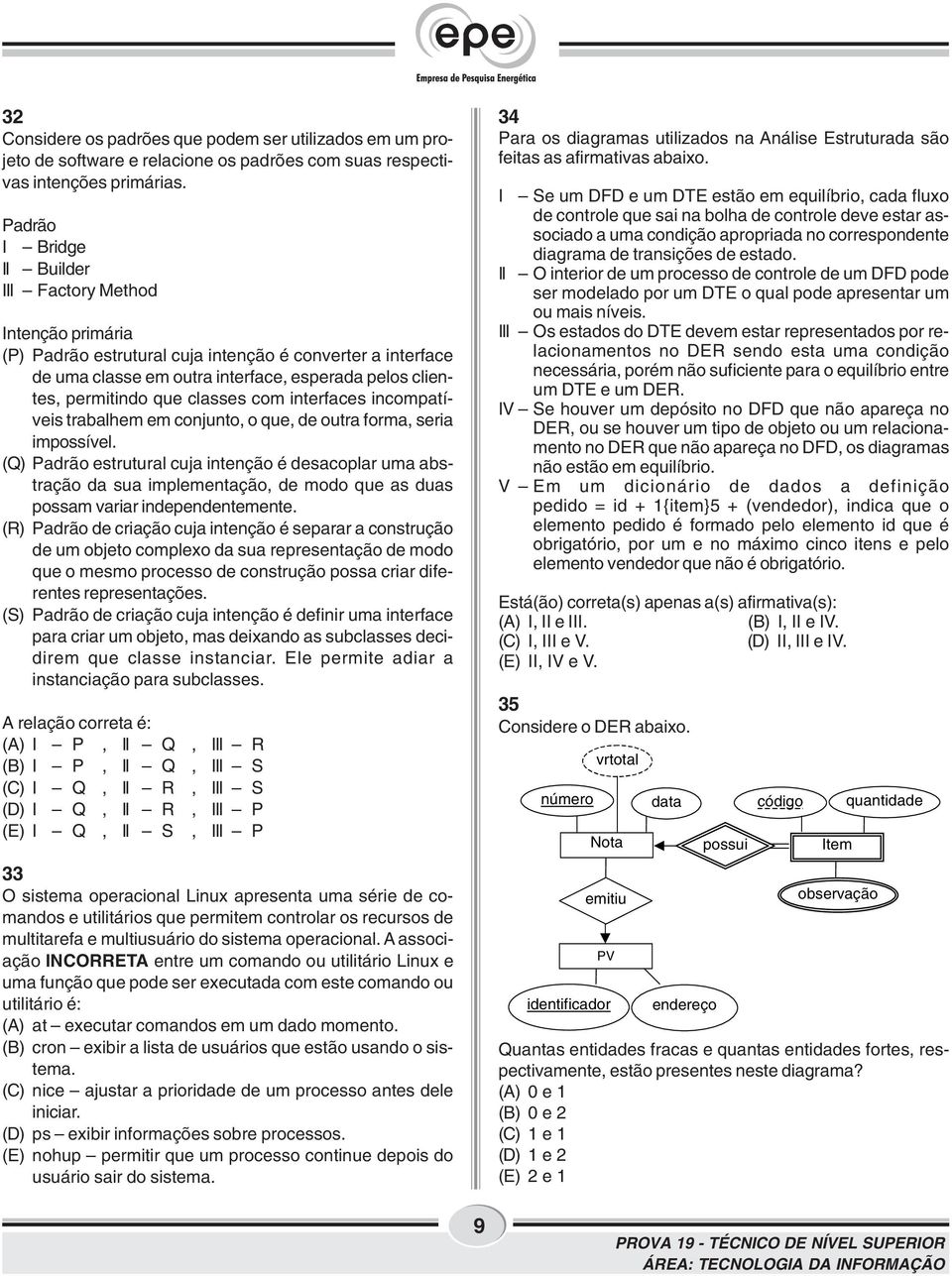 classes com interfaces incompatíveis trabalhem em conjunto, o que, de outra forma, seria impossível.