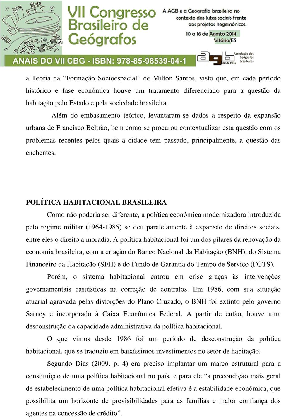 Além do embasamento teórico, levantaram-se dados a respeito da expansão urbana de Francisco Beltrão, bem como se procurou contextualizar esta questão com os problemas recentes pelos quais a cidade