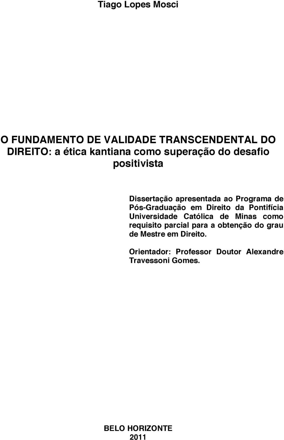 Direito da Pontifícia Universidade Católica de Minas como requisito parcial para a obtenção do