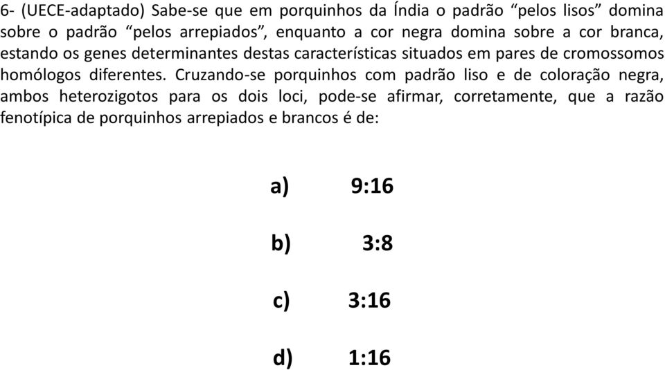 cromossomos homólogos diferentes.