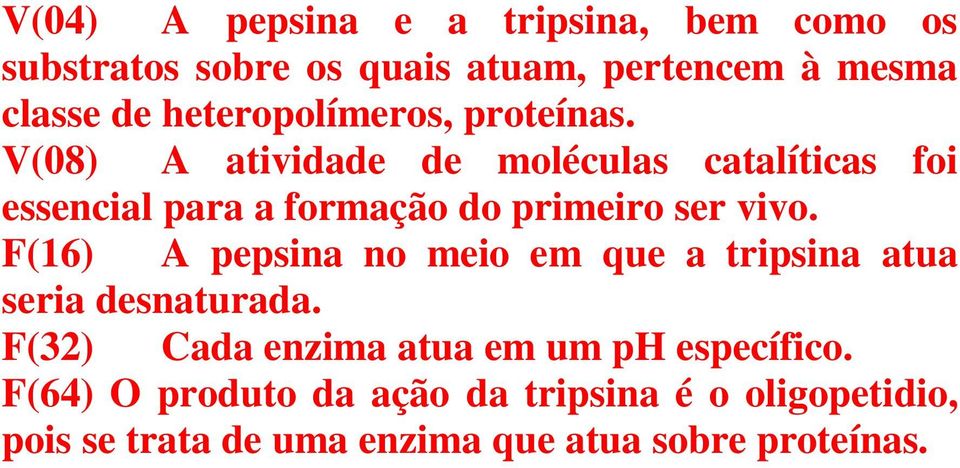 V(08) A atividade de moléculas catalíticas foi essencial para a formação do primeiro ser vivo.