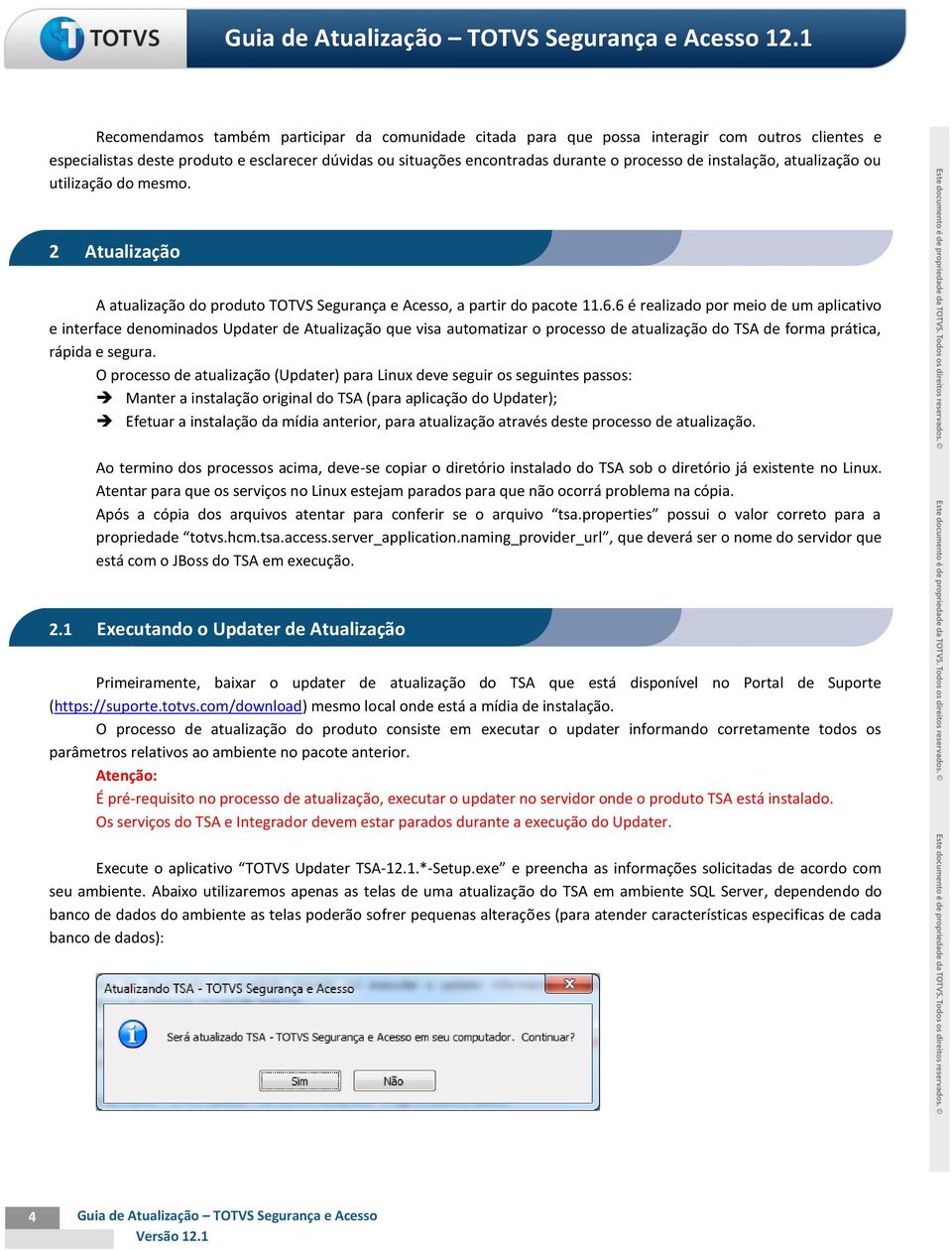 6 é realizado por meio de um aplicativo e interface denominados Updater de Atualização que visa automatizar o processo de atualização do TSA de forma prática, rápida e segura.