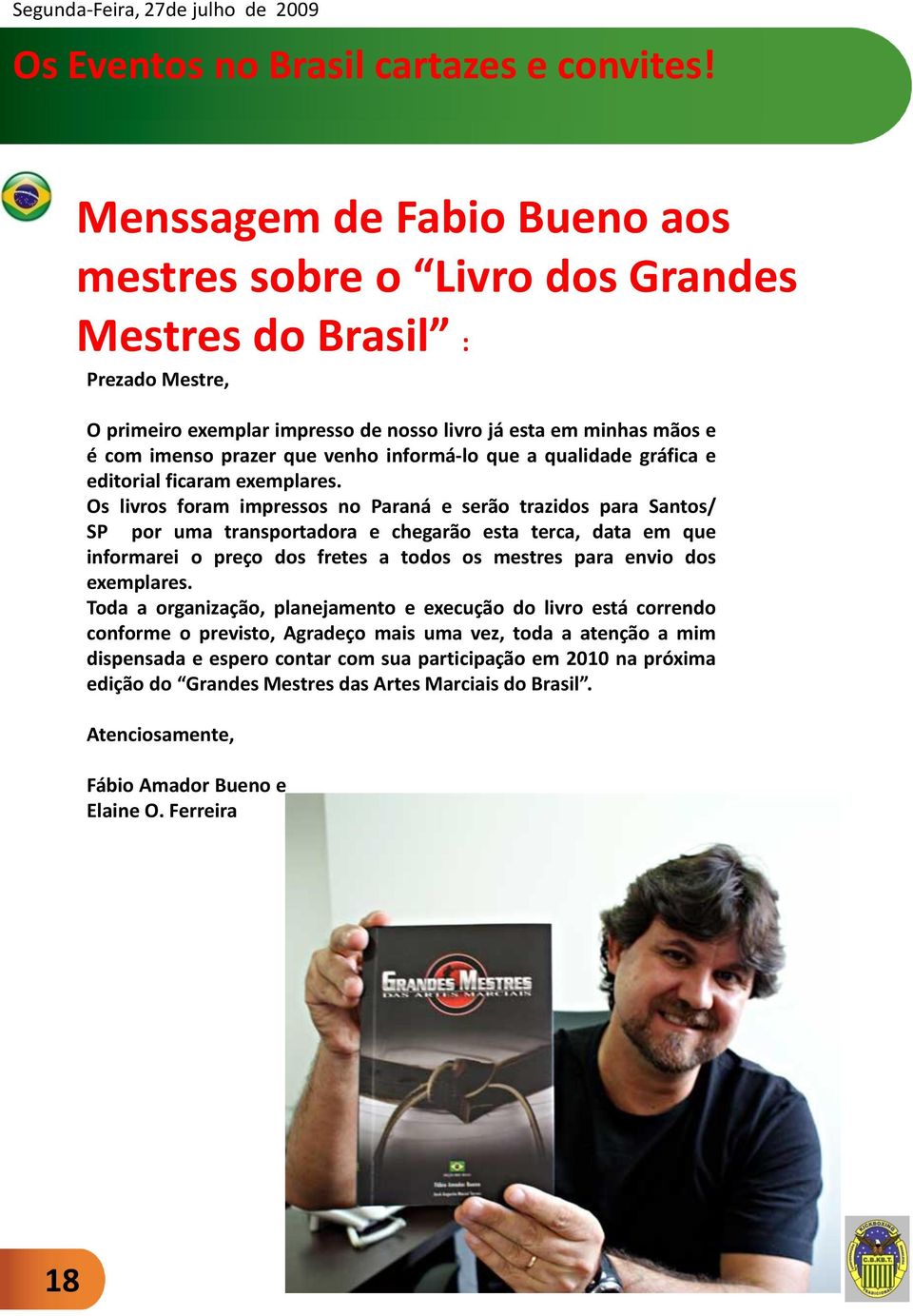 informá-lo que a qualidade gráfica e editorial ficaram exemplares.