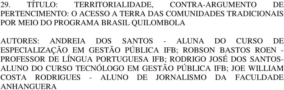 ESPECIALIZAÇÃO EM GESTÃO PÚBLICA IFB; ROBSON BASTOS ROEN - PROFESSOR DE LÍNGUA PORTUGUESA IFB; RODRIGO JOSÉ