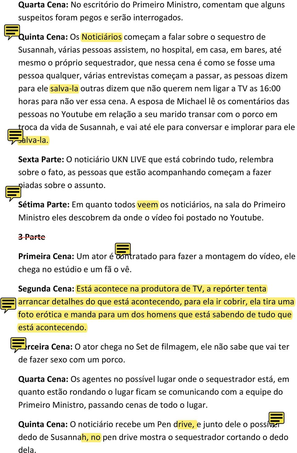 uma pessoa qualquer, várias entrevistas começam a passar, as pessoas dizem para ele salva-la outras dizem que não querem nem ligar a TV as 16:00 horas para não ver essa cena.