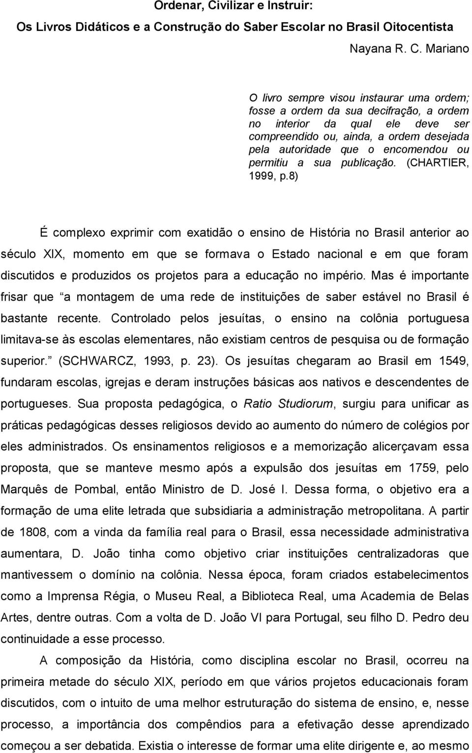 nstrução do Saber Escolar no Brasil Oitocentista Nayana R. C.