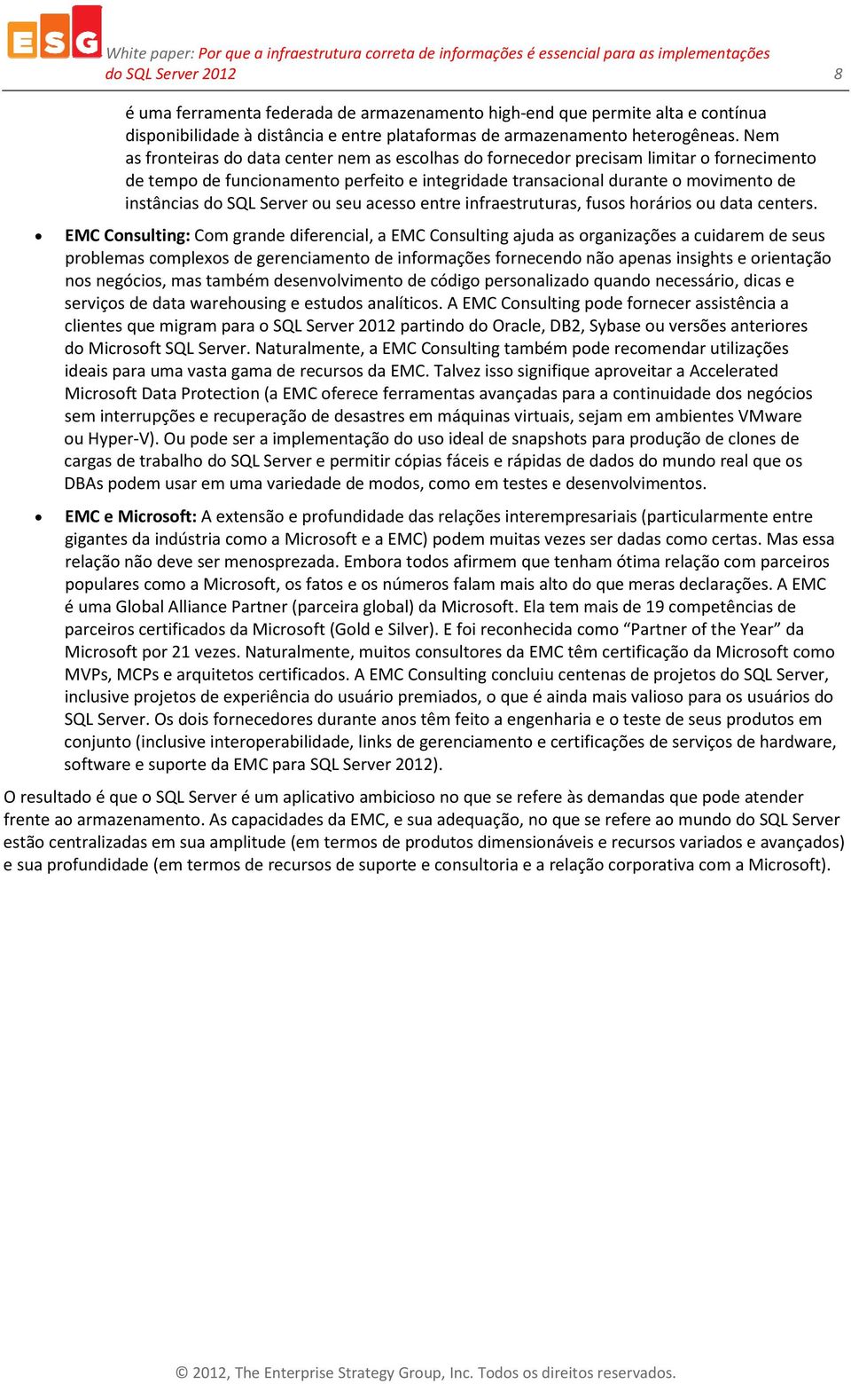 Server ou seu acesso entre infraestruturas, fusos horários ou data centers.