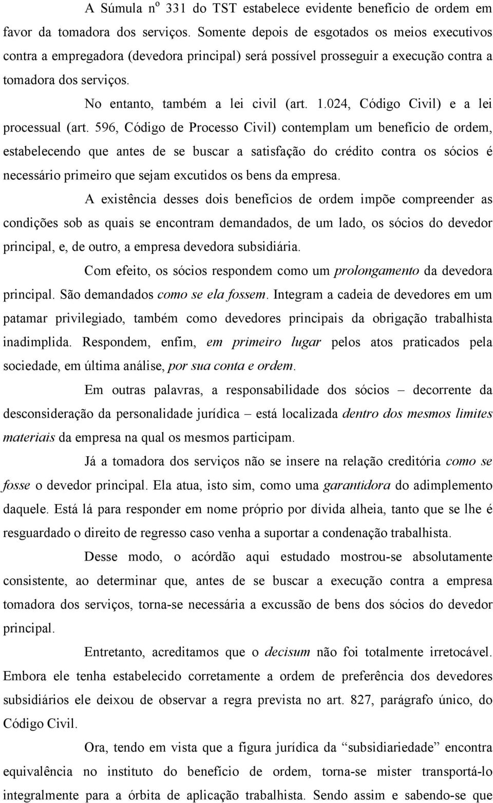 024, Código Civil) e a lei processual (art.