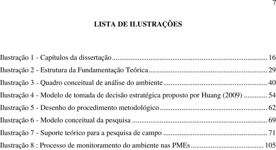 .. 40 Ilustração 4 - Modelo de tomada de decisão estratégica proposto por Huang (2009).