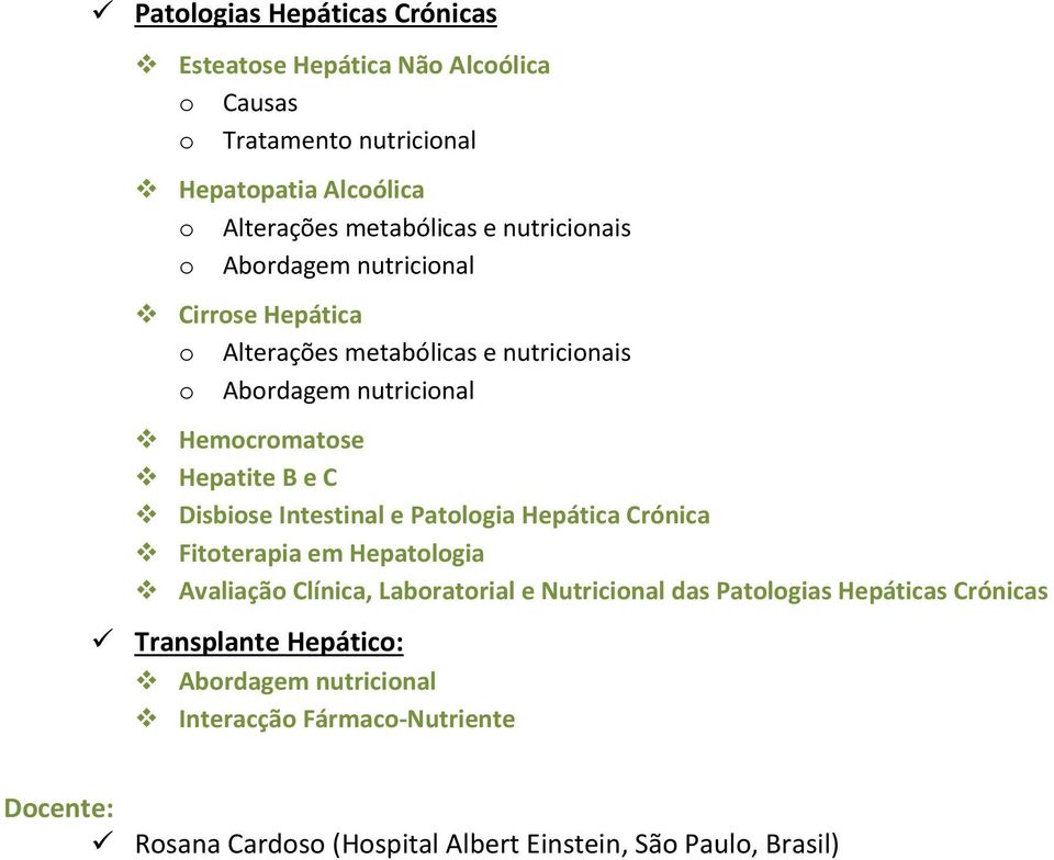Disbiose Intestinal e Patologia Hepática Crónica Fitoterapia em Hepatologia Avaliação Clínica, Laboratorial e Nutricional das Patologias Hepáticas