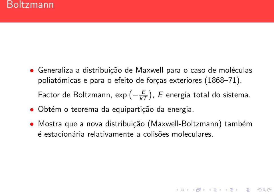 Factor de Boltzmann, exp ( E kt ), E energia total do sistema.