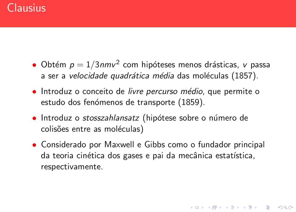 Introduz o conceito de livre percurso médio, que permite o estudo dos fenómenos de transporte (1859).