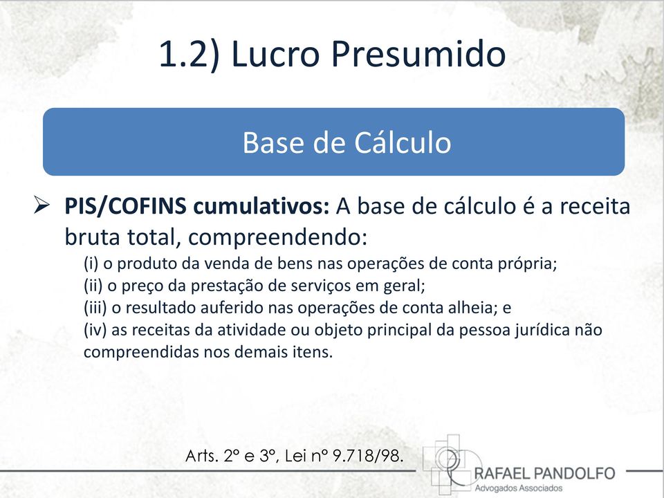 de serviços em geral; (iii) o resultado auferido nas operações de conta alheia; e (iv) as receitas da