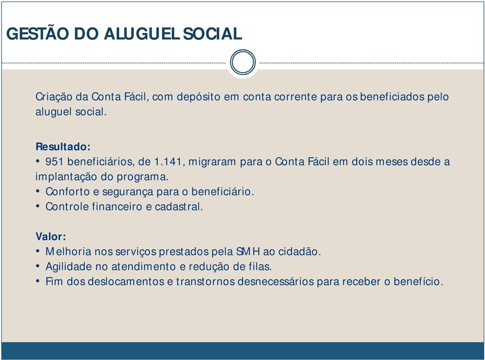 Conforto e segurança para o beneficiário. Controle financeiro e cadastral.