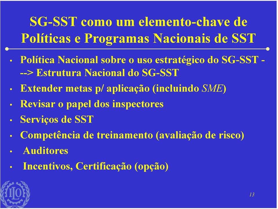 Extender metas p/ aplicação (incluindo SME) Revisar o papel dos inspectores Serviços