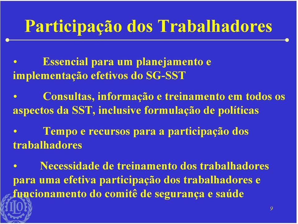 políticas Tempo e recursos para a participação dos trabalhadores Necessidade de treinamento dos