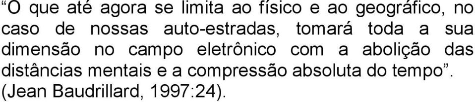 no campo eletrônico com a abolição das distâncias mentais