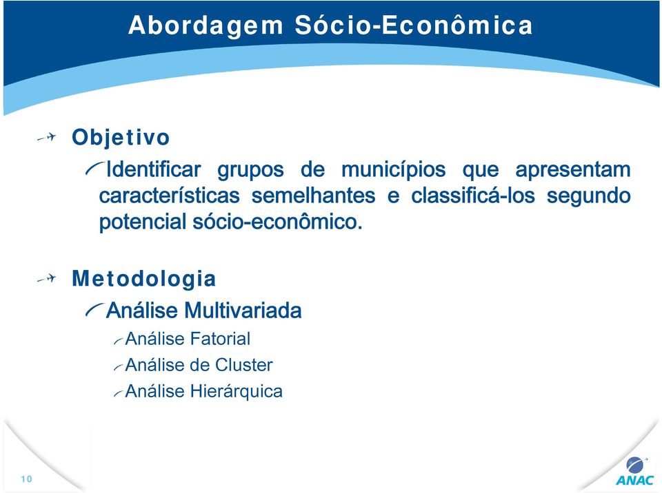 classificá-los segundo potencial sócio-econômico.