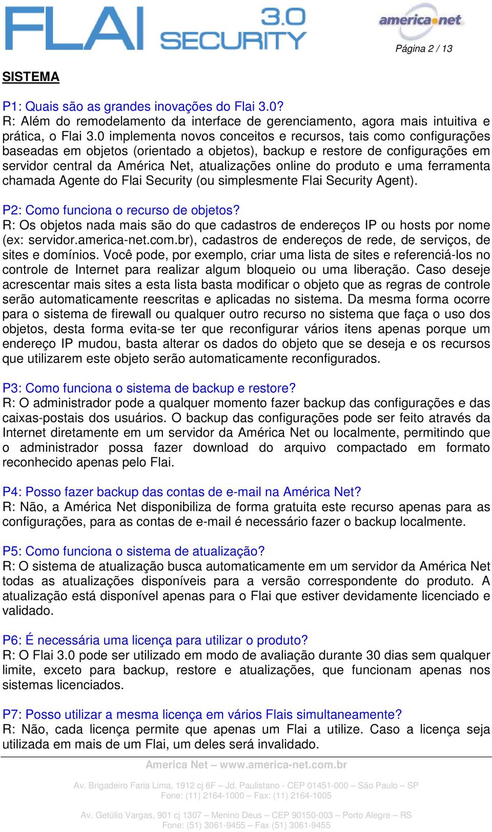 do produto e uma ferramenta chamada Agente do Flai Security (ou simplesmente Flai Security Agent). P2: Como funciona o recurso de objetos?